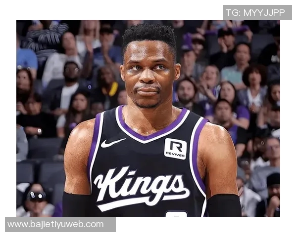 威少加盟国王背后的深层原因与季后赛希望的真实分析 威少加盟国王背后的深层原因与季后赛希望的真实分析